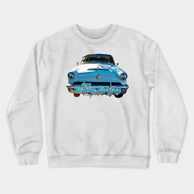 1952 Mercury Monterey Hardtop Coupe Crewneck Sweatshirt by Gestalt Imagery